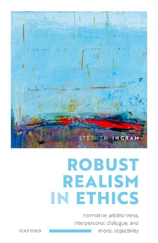 Robust Realism in Ethics: Normative Arbitrariness, Interpersonal Dialogue, and Moral Objectivity (PDF/EPUB Version)

