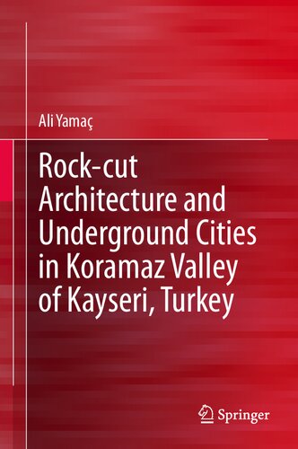 Rock-cut Architecture and Underground Cities in Koramaz Valley of Kayseri, Turkey (PDF/EPUB Version)
