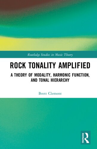 Rock Tonality Amplified: A Theory of Modality, Harmonic Function, and Tonal Hierarchy (PDF/EPUB Version)

