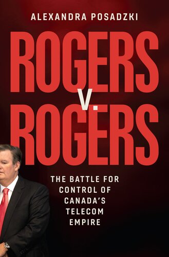 Rogers v. Rogers : The Battle for Control of Canada's Telecom Empire (PDF/EPUB Version)