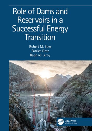 Role of Dams and Reservoirs in a Successful Energy Transition: Proceedings of the 12th ICOLD European Club Symposium 2023 (ECS 2023, Interlaken, Switzerland, 5-8 September 2023) (PDF/EPUB Version)
