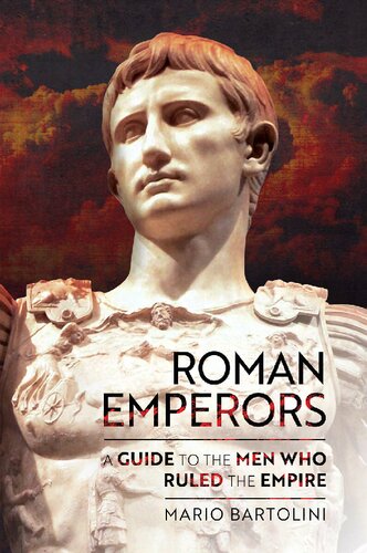 Roman Emperors: A Guide to the Men Who Ruled the Empire (PDF/EPUB Version)
