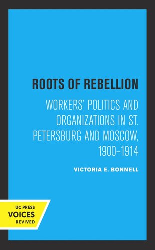 Roots of Rebellion: Workers' Politics and Organizations in St. Petersburg and Moscow, 1900-1914 (PDF/EPUB Version)
