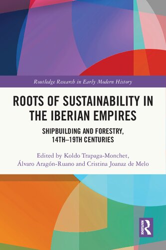 Roots of Sustainability in the Iberian Empires: Shipbuilding and Forestry, 14th - 19th Centuries (PDF/EPUB Version)
