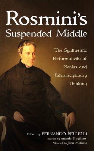 Rosmini's Suspended Middle: The Synthesistic Performativity of Genius and Interdisciplinary Thinking (PDF/EPUB Version)
