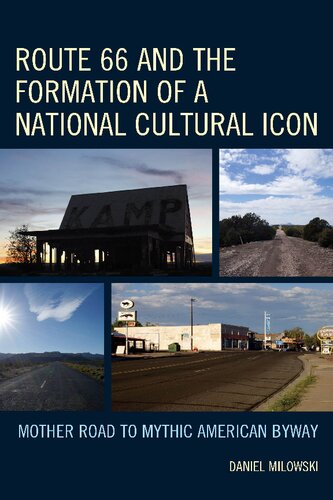 Route 66 and the Formation of a National Cultural Icon: Mother Road to Mythic American Byway (PDF/EPUB Version)
