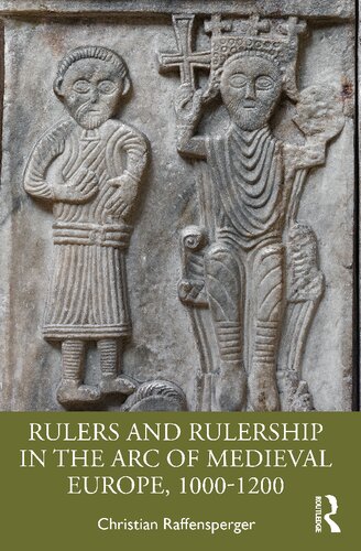 Rulers and Rulership in the Arc of Medieval Europe, 1000-1200 (PDF/EPUB Version)
