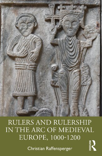 Rulers and Rulership in the Arc of Medieval Europe, 1000-1200 (PDF/EPUB Version)