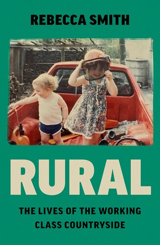 Rural: The Lives of the Working Class Countryside (PDF/EPUB Version)
