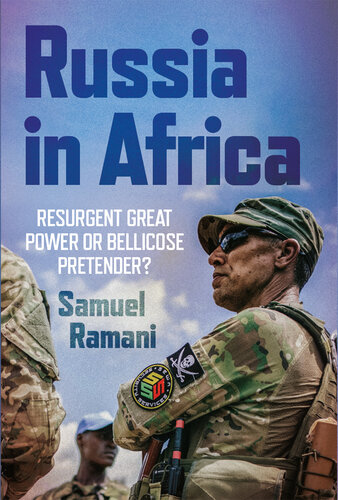 Russia in Africa: Resurgent Great Power or Bellicose Pretender? (PDF/EPUB Version)
