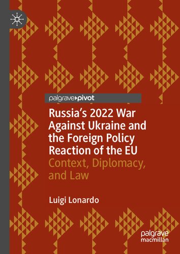 Russia's 2022 War Against Ukraine and the Foreign Policy Reaction of the EU: Context, Diplomacy, and Law (PDF/EPUB Version)
