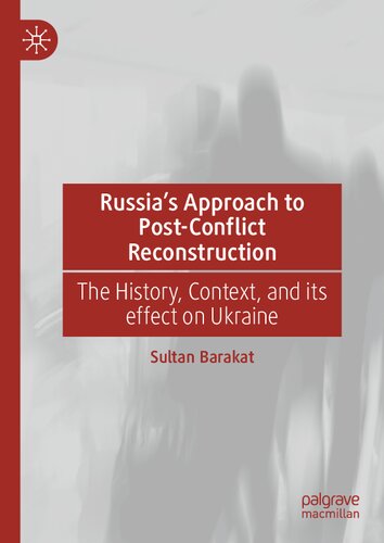 Russia's Approach to Post-Conflict Reconstruction: The History, Context, and its effect on Ukraine (PDF/EPUB Version)
