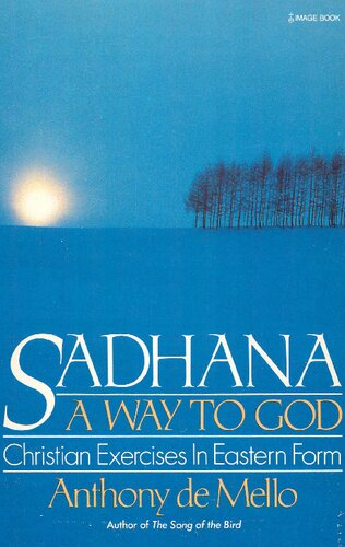 Sadhana, a Way to God: Christian Exercises in Eastern Form ( Awareness by Anthony De Mello) (PDF/EPUB Version)