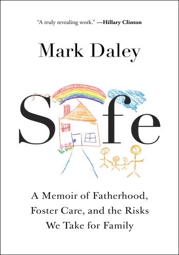 Safe: A Memoir of Fatherhood, Foster Care, and the Risks We Take for Family (PDF/EPUB Version)