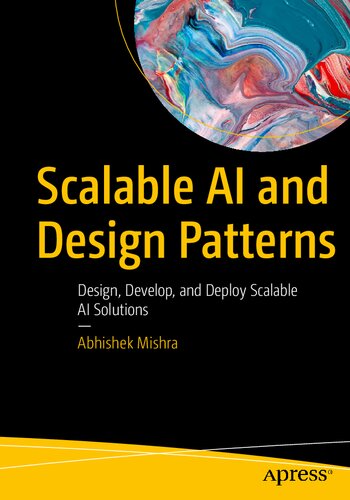 Scalable AI and Design Patterns: Design, Develop, and Deploy Scalable AI Solutions (PDF/EPUB Version)
