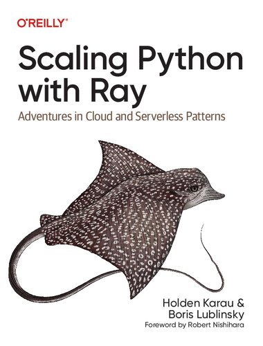 Scaling Python with Ray: Adventures in Cloud and Serverless Patterns (PDF/EPUB Version)
