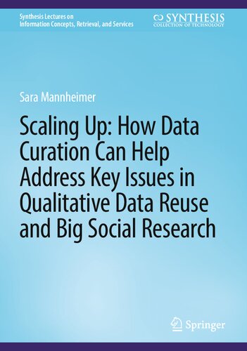 Scaling Up: How Data Curation Can Help Address Key Issues in Qualitative Data Reuse and Big Social Research (PDF/EPUB Version)