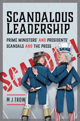 Scandalous Leadership: Prime Ministers' and Presidents' Scandals and the Press (PDF/EPUB Version)
