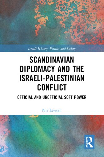 Scandinavian Diplomacy and the Israeli-Palestinian Conflict (Israeli History, Politics and Society) (PDF/EPUB Version)
