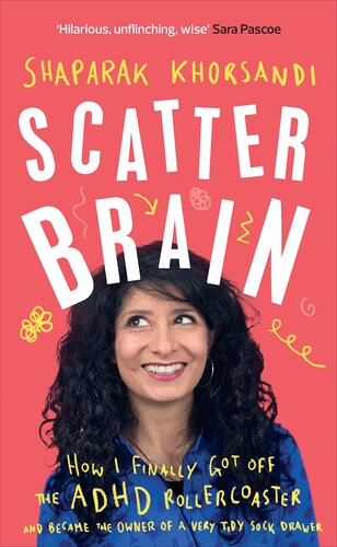 Scatter Brain: How I finally got off the ADHD rollercoaster and became the owner of a very tidy sock drawer (PDF/EPUB Version)
