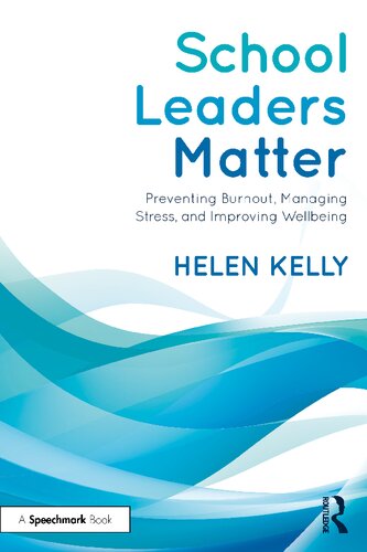 School Leaders Matter: Preventing Burnout, Managing Stress, and Improving Wellbeing (PDF/EPUB Version)
