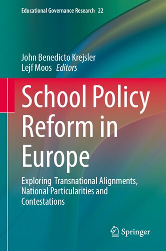 School Policy Reform in Europe: Exploring Transnational Alignments, National Particularities and Contestations (Educational Governance Research, 22) (PDF/EPUB Version)
