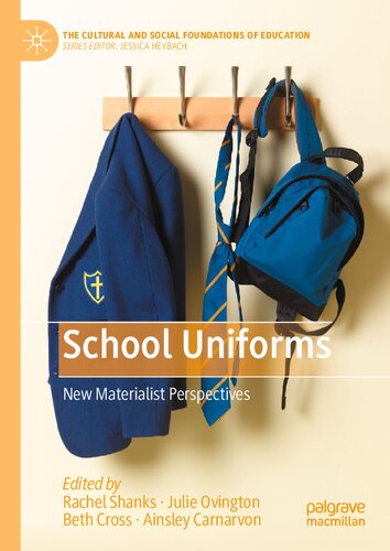 School Uniforms: New Materialist Perspectives (The Cultural and Social Foundations of Education) (PDF/EPUB Version)
