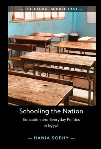 Schooling the Nation: Education and Everyday Politics in Egypt (The Global Middle East) (PDF/EPUB Version)
