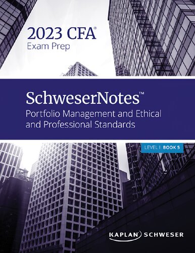 SCHWESERNOTES 2023 LEVEL I CFA BOOK 5 PORTFOLIO MANAGEMENT AND ETHICAL AND PROFESSIONAL STANDARDS (PDF/EPUB Version)
