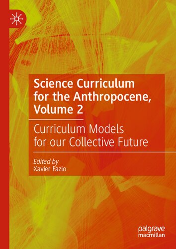 Science Curriculum for the Anthropocene, Volume 2: Curriculum Models for our Collective Future (PDF/EPUB Version)
