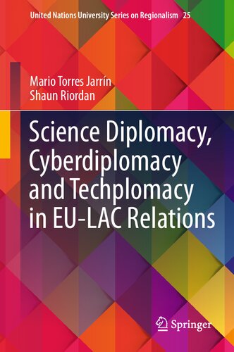 Science Diplomacy, Cyberdiplomacy and Techplomacy in EU-LAC Relations (United Nations University Series on Regionalism, 25) (PDF/EPUB Version)
