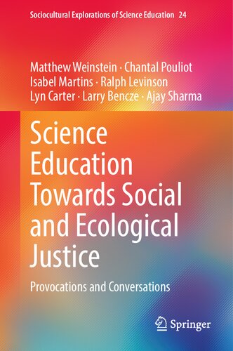 Science Education Towards Social and Ecological Justice: Provocations and Conversations (Sociocultural Explorations of Science Education, 24) (PDF/EPUB Version)
