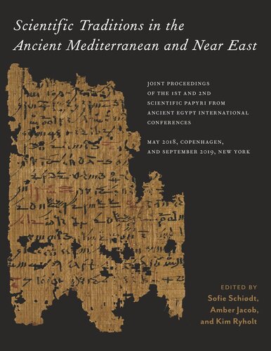 Scientific Traditions in the Ancient Mediterranean and Near East: Joint Proceedings of the 1st and 2nd Scientific Papyri from Ancient Egypt International Conferences, May 2018, Copenhagen, and September 2019, New York (PDF/EPUB Version)
