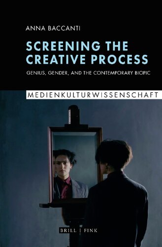 Screening the Creative Process: Genius, Gender, and the Contemporary Biopic (PDF/EPUB Version)
