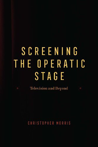 Screening the Operatic Stage : Television and Beyond (PDF/EPUB Version)