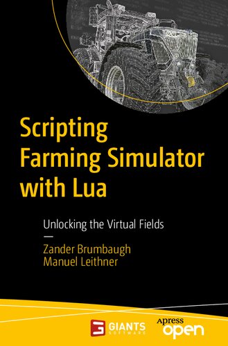Scripting Farming Simulator with Lua: Unlocking the Virtual Fields (PDF/EPUB Version)