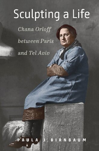 Sculpting a Life: Chana Orloff between Paris and Tel Aviv (PDF/EPUB Version)

