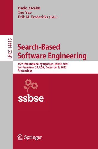 Search-Based Software Engineering: 15th International Symposium, SSBSE 2023, San Francisco, CA, USA, December 8, 2023, Proceedings (Lecture Notes in Computer Science) (PDF/EPUB Version)
