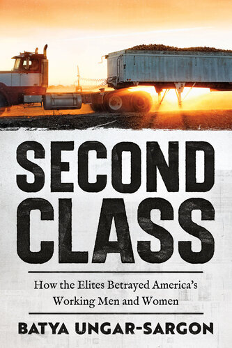 Second Class. How the Elites Betrayed America's Working Men and Women (PDF/EPUB Version)