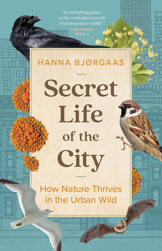 Secret Life of the City: How Nature Thrives in the Urban Wild (PDF/EPUB Version)
