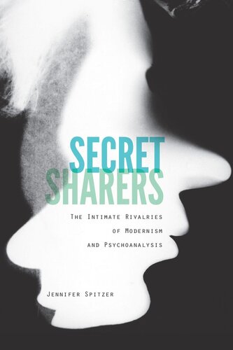 Secret Sharers: The Intimate Rivalries of Modernism and Psychoanalysis (PDF/EPUB Version)
