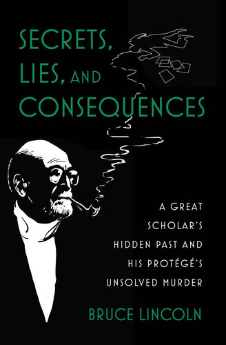 Secrets, Lies, and Consequences : A Great Scholar's Hidden Past and His Protégé's Unsolved Murder (PDF/EPUB Version)
