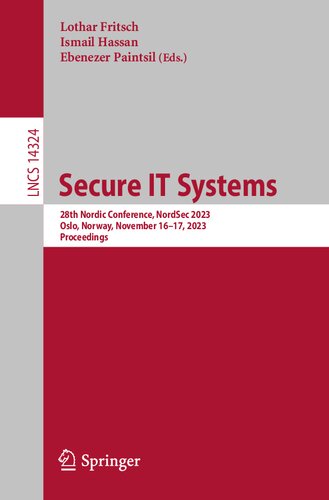 Secure IT Systems: 28th Nordic Conference, NordSec 2023, Oslo, Norway, November 16–17, 2023, Proceedings (Lecture Notes in Computer Science) (PDF/EPUB Version)
