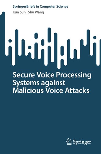 Secure Voice Processing Systems against Malicious Voice Attacks (SpringerBriefs in Computer Science) (PDF/EPUB Version)
