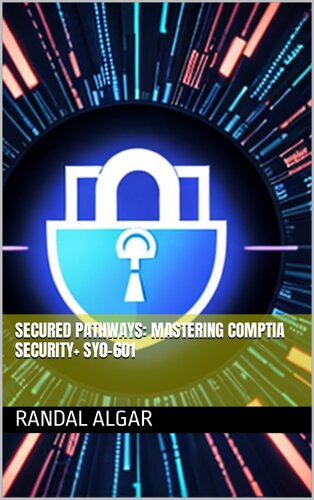 Secured Pathways: Mastering CompTIA Security+ SY0-601 (PDF/EPUB Version)
