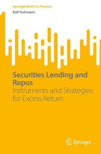 Securities Lending and Repos: Instruments and Strategies for Excess Return (SpringerBriefs in Finance) (PDF/EPUB Version)
