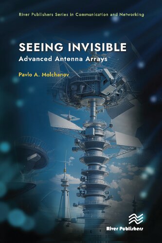 Seeing Invisible: Advanced Antenna Arrays (River Publishers Series in Communications and Networking) (PDF/EPUB Version)