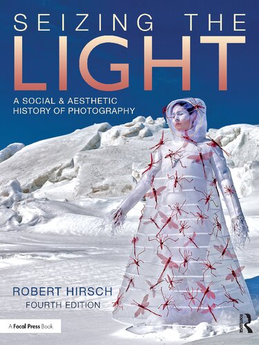 Seizing the Light: A Social & Aesthetic History of Photography (PDF/EPUB Version)