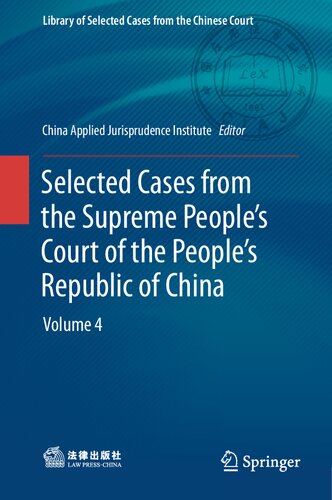 Selected Cases from the Supreme People’s Court of the People’s Republic of China: Volume 4 (Library of Selected Cases from the Chinese Court) (PDF/EPUB Version)