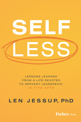 Self Less: Lessons Learned from A Life Devoted to Servant Leadership, in Five Acts (PDF/EPUB Version)